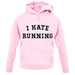 I Hate Running unisex hoodie