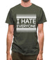 I Hate Everyone Mens T-Shirt