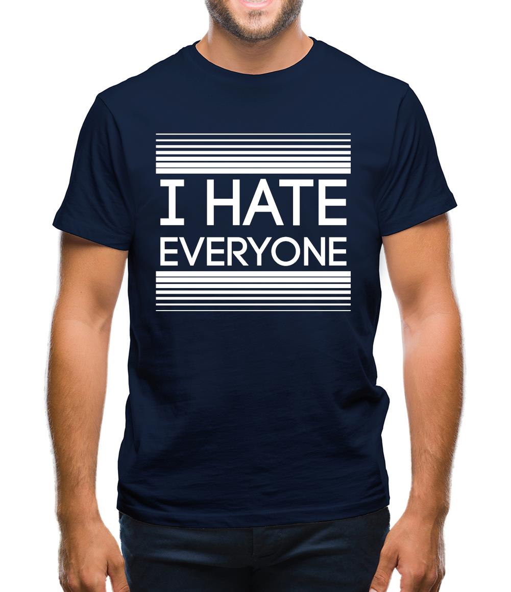 I Hate Everyone Mens T-Shirt