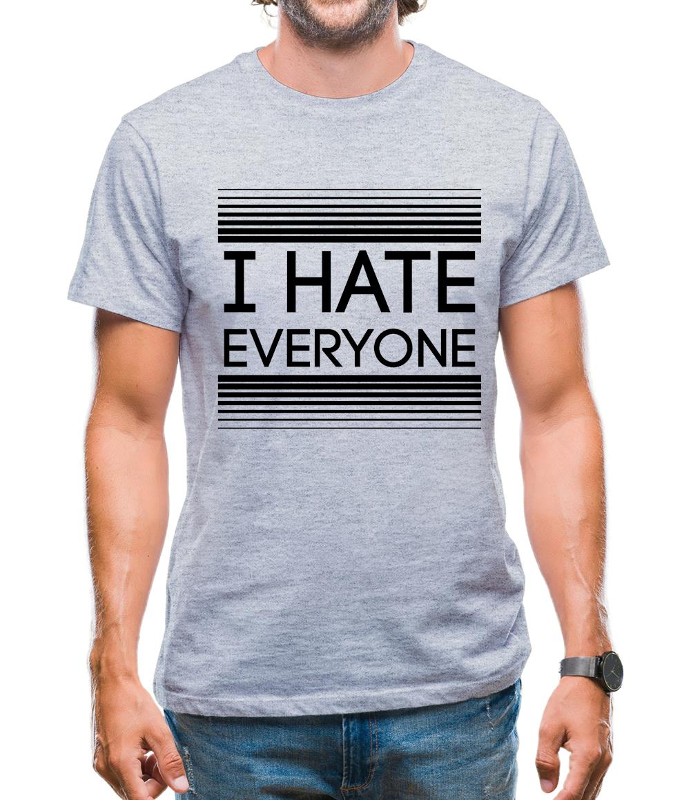 I Hate Everyone Mens T-Shirt