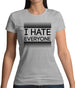 I Hate Everyone Womens T-Shirt