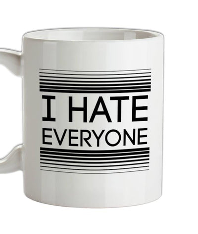 I Hate Everyone Ceramic Mug