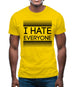 I Hate Everyone Mens T-Shirt