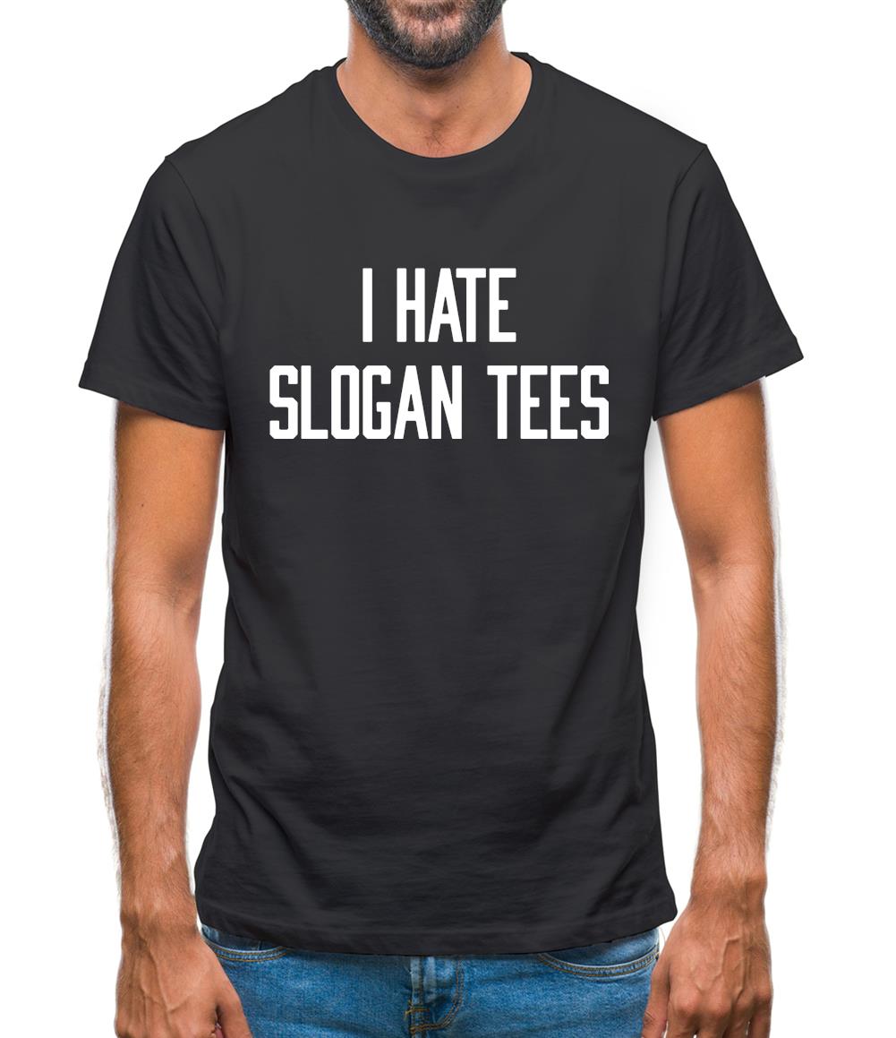 I Hate Slogan TeeS Mens T Shirt Funny shirts from Tee.sh