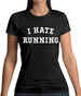 I Hate Running Womens T-Shirt