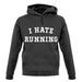 I Hate Running unisex hoodie