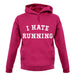 I Hate Running unisex hoodie