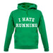 I Hate Running unisex hoodie