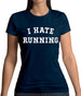 I Hate Running Womens T-Shirt