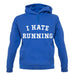 I Hate Running unisex hoodie