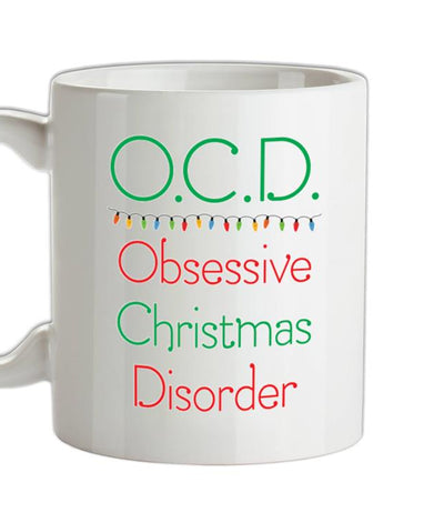 I Have OCD Obsessive Christmas Disorder Ceramic Mug