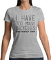 I Have Too Many Bicycles Said No One Ever Womens T-Shirt