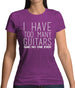 I Have Too Many Guitars Sne Womens T-Shirt