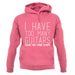 I Have Too Many Guitars Sne unisex hoodie