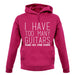 I Have Too Many Guitars Sne unisex hoodie