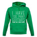 I Have Too Many Guitars Sne unisex hoodie