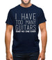 I Have Too Many Guitars Sne Mens T-Shirt