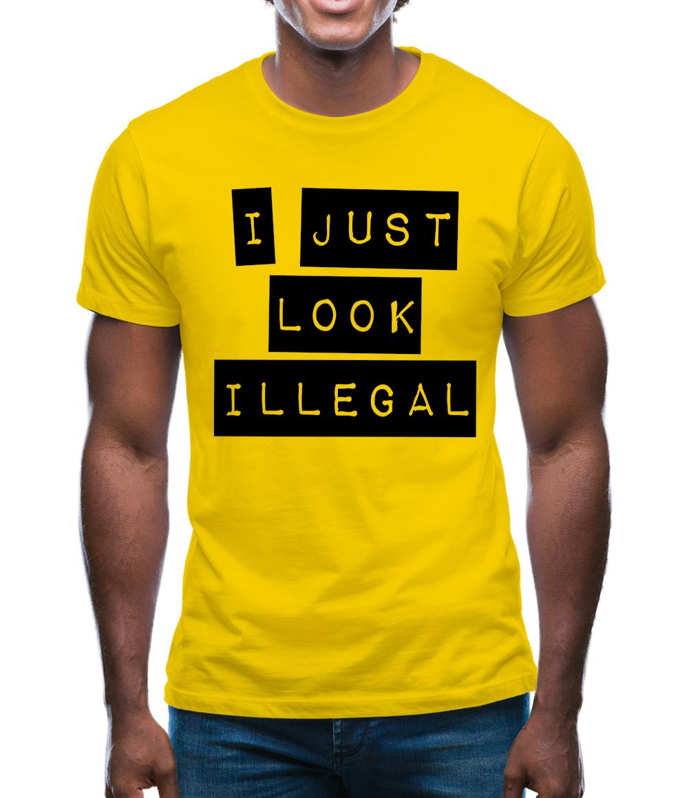 I Just Look Illegal Mens T-Shirt