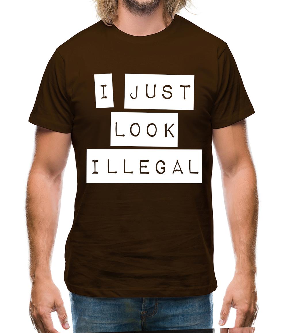 I Just Look Illegal Mens T-Shirt