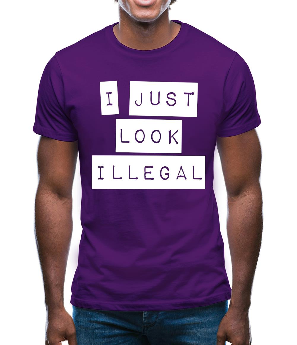 I Just Look Illegal Mens T-Shirt