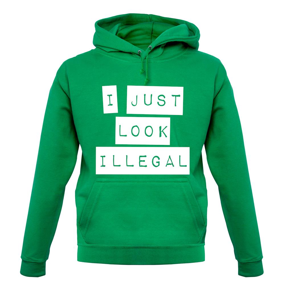 I Just Look Illegal unisex hoodie