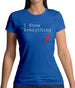 I Know Everything Womens T-Shirt