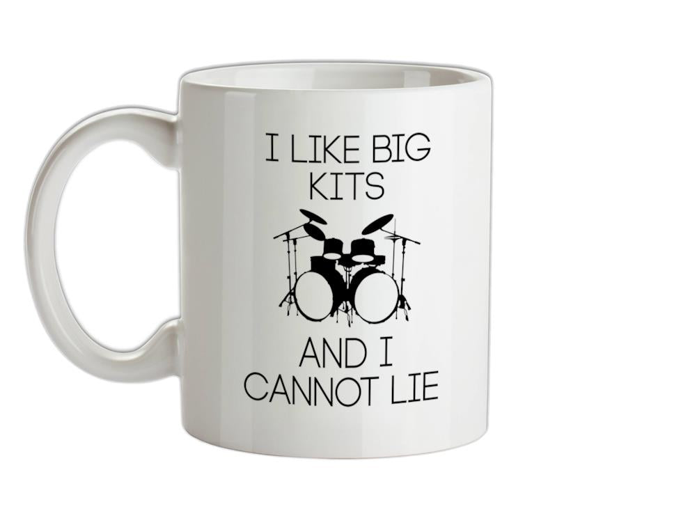 I Like Big Kits And I Cannot Lie Ceramic Mug