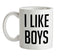 I Like Boys Ceramic Mug