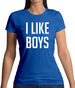 I Like Boys Womens T-Shirt