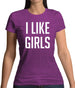 I Like Girls Womens T-Shirt