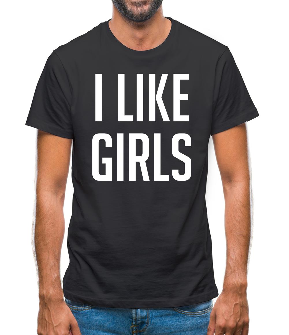 I Like Girls Mens T-Shirt
