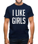 I Like Girls Mens T-Shirt