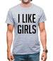 I Like Girls Mens T-Shirt