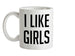 I Like Girls Ceramic Mug