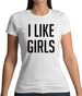 I Like Girls Womens T-Shirt