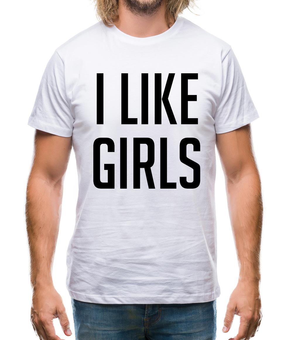 I Like Girls Mens T-Shirt