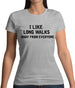 I Like Long Walks Away From Everyone Womens T-Shirt