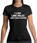 I Like Long Walks Away From Everyone Womens T-Shirt