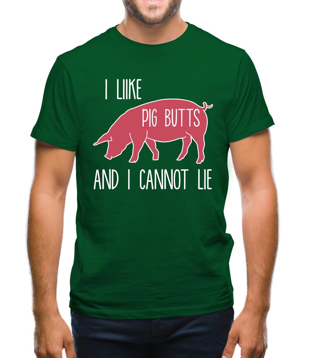 I Like Pig Butts And I Cannot Lie Mens T-Shirt