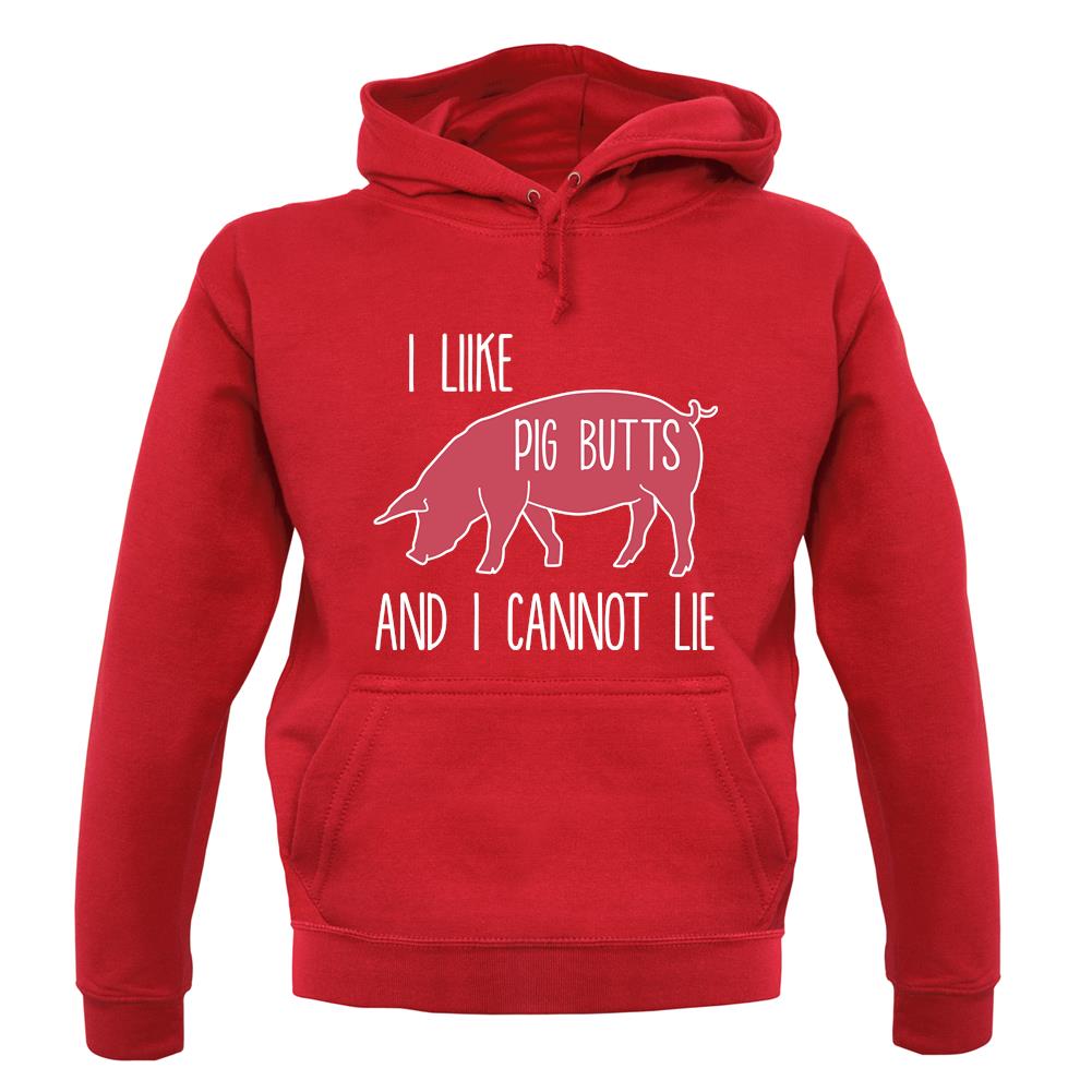 I Like Pig Butts And I Cannot Lie unisex hoodie