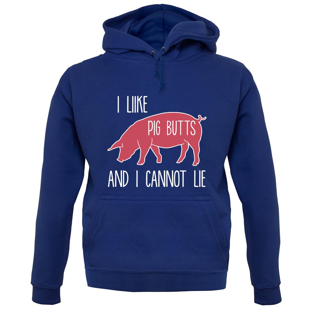I Like Pig Butts And I Cannot Lie unisex hoodie