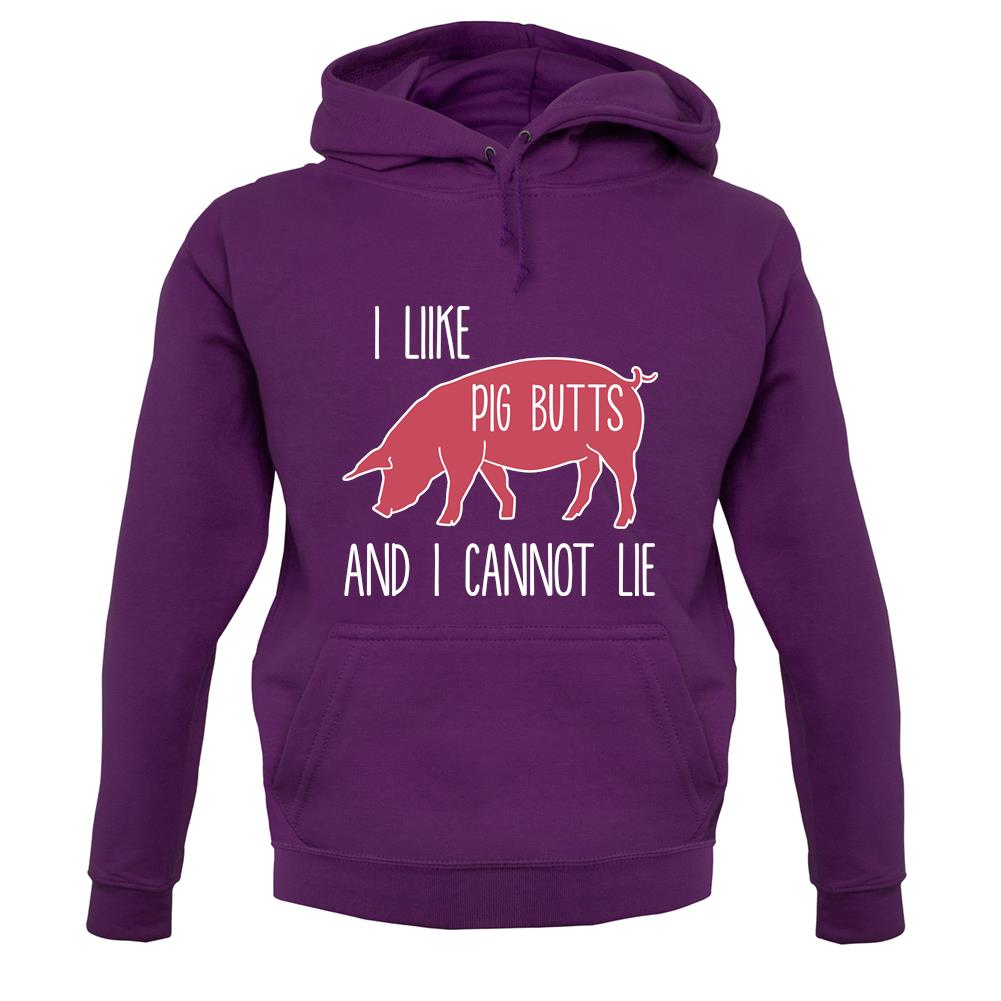 I Like Pig Butts And I Cannot Lie unisex hoodie