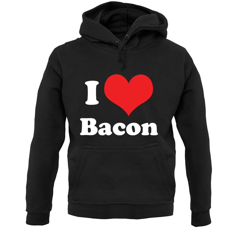 I Love Bacon Unisex Hoodie