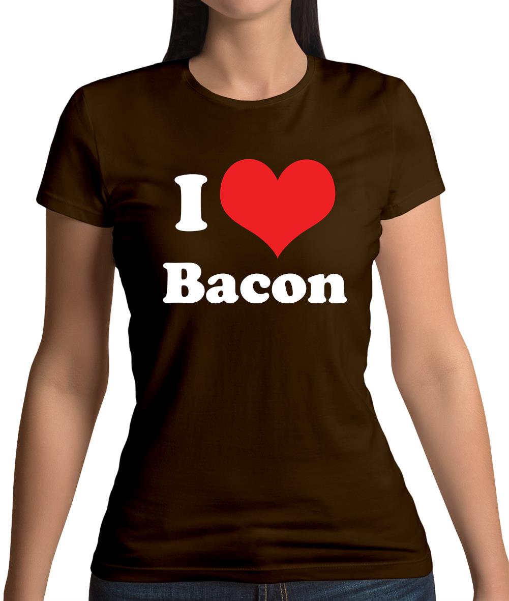 I Love Bacon Womens T-Shirt