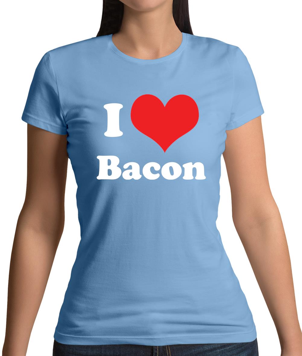 I Love Bacon Womens T-Shirt
