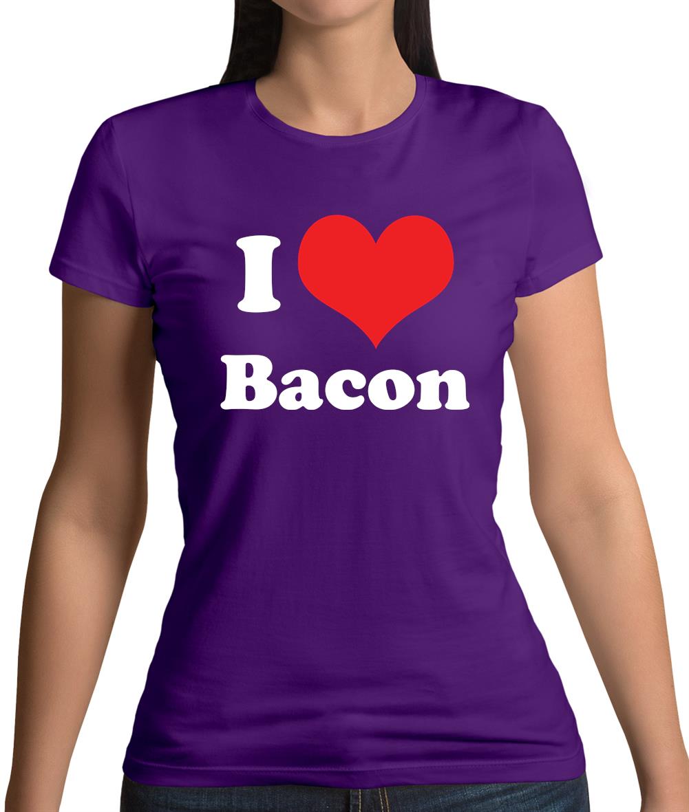 I Love Bacon Womens T-Shirt