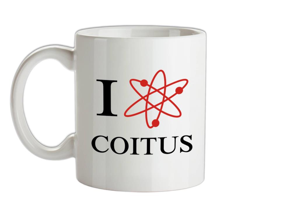 I Love Coitus Ceramic Mug