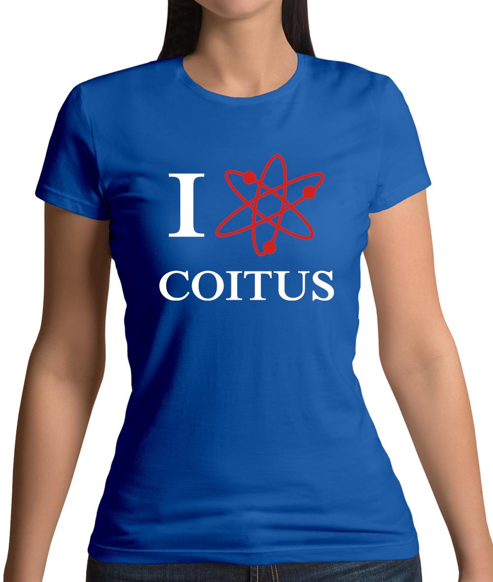 I Love Coitus Womens T-Shirt