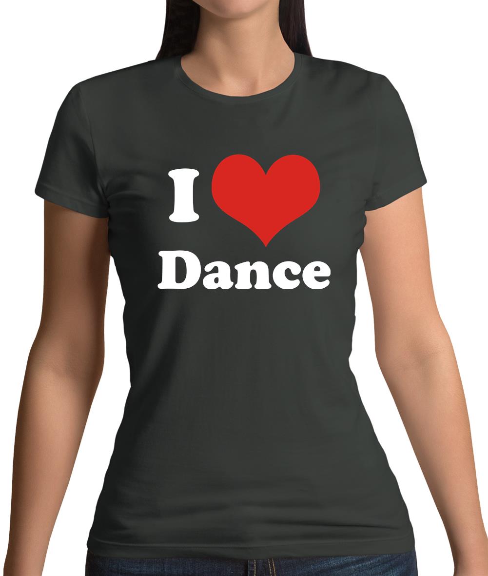I Love Dance Womens T-Shirt