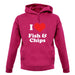 I Love Fish & Chips Unisex Hoodie